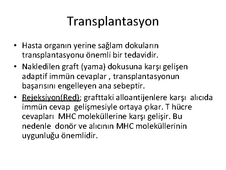 Transplantasyon • Hasta organın yerine sağlam dokuların transplantasyonu önemli bir tedavidir. • Nakledilen graft