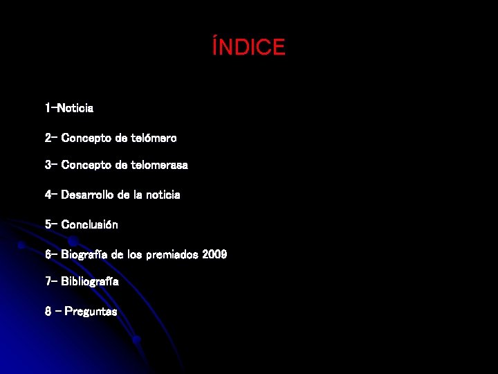 ÍNDICE 1 -Noticia 2 - Concepto de telómero 3 - Concepto de telomerasa 4