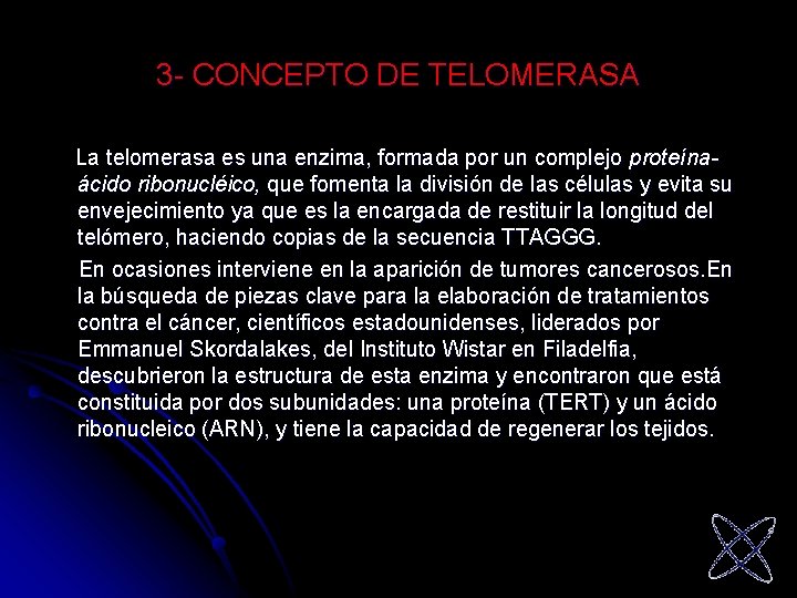 3 - CONCEPTO DE TELOMERASA La telomerasa es una enzima, formada por un complejo