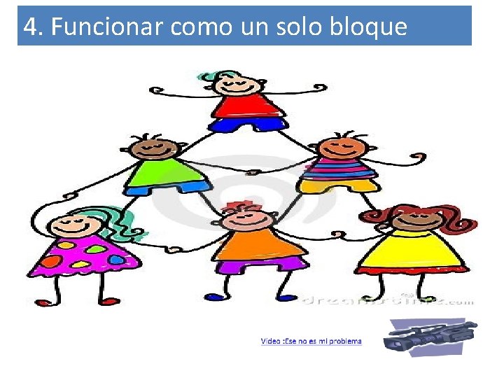 4. Funcionar como un solo bloque 