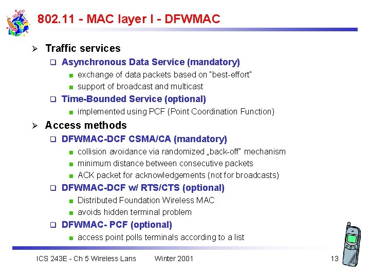 802. 11 - MAC layer I - DFWMAC Ø Traffic services q Asynchronous Data