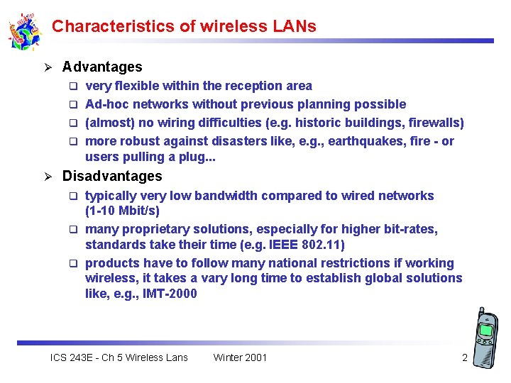Characteristics of wireless LANs Ø Advantages very flexible within the reception area q Ad-hoc