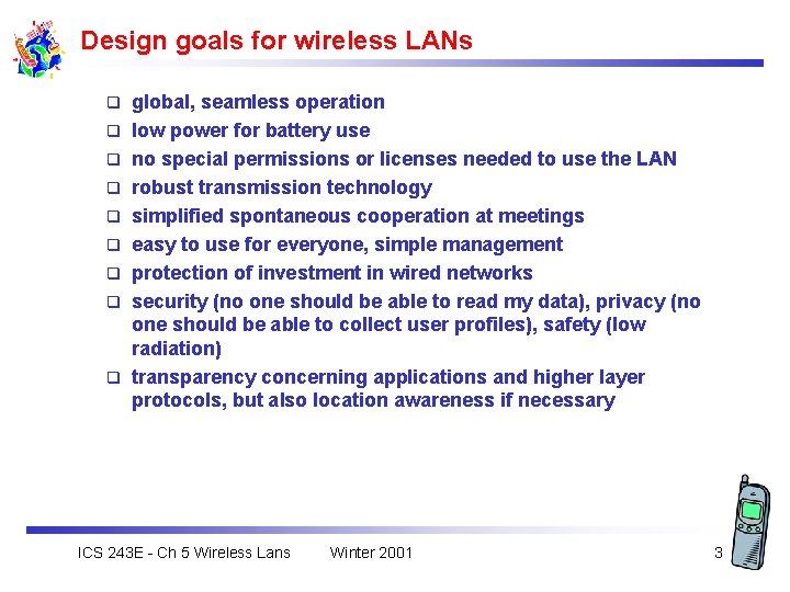 Design goals for wireless LANs q q q q q global, seamless operation low