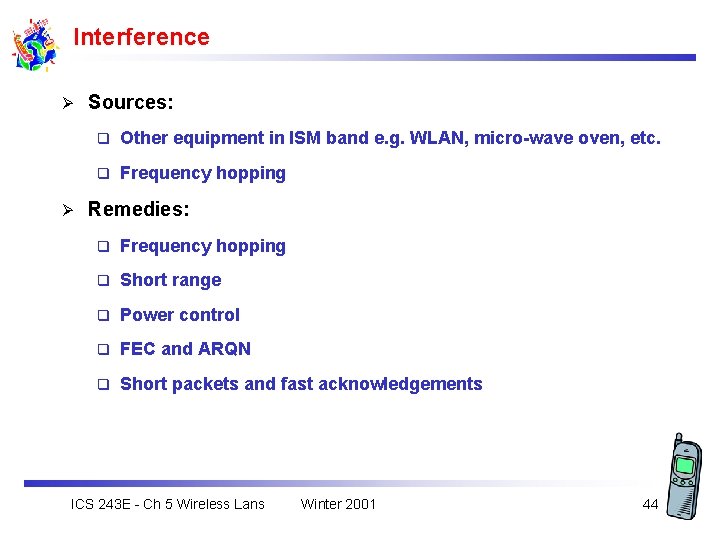 Interference Ø Ø Sources: q Other equipment in ISM band e. g. WLAN, micro-wave