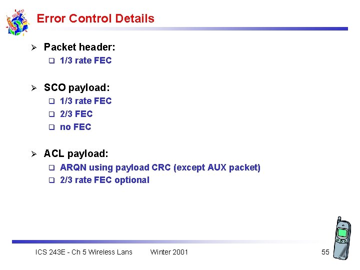 Error Control Details Ø Packet header: q Ø 1/3 rate FEC SCO payload: 1/3