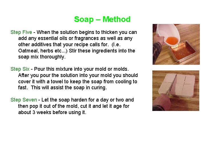 Soap – Method Step Five - When the solution begins to thicken you can