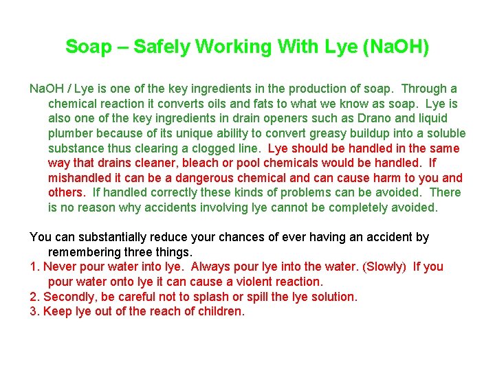 Soap – Safely Working With Lye (Na. OH) Na. OH / Lye is one