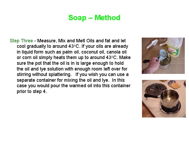 Soap – Method Step Three - Measure, Mix and Melt Oils and fat and