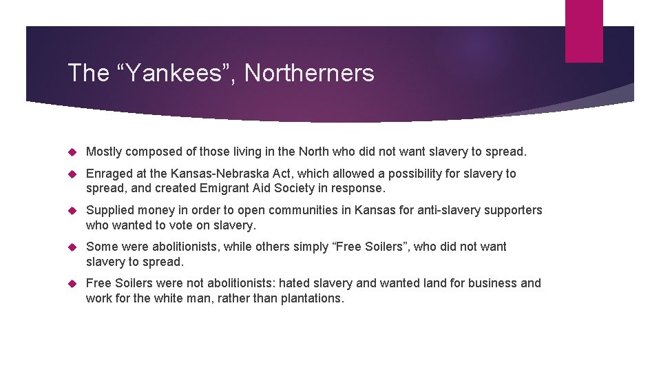 The “Yankees”, Northerners Mostly composed of those living in the North who did not