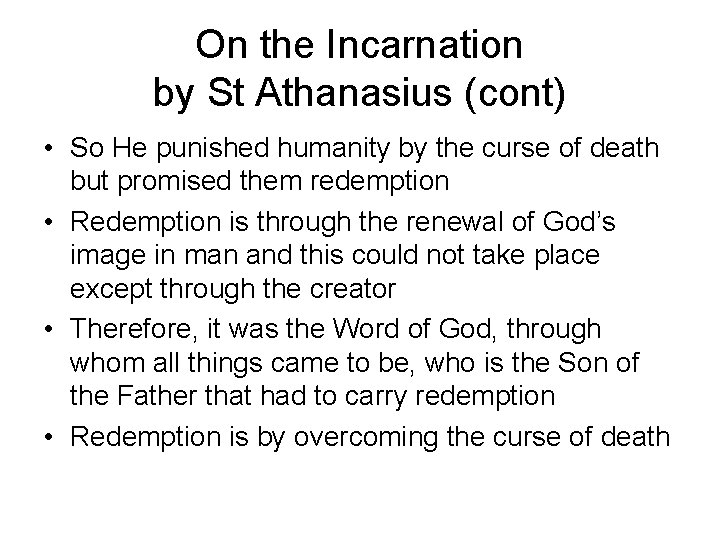 On the Incarnation by St Athanasius (cont) • So He punished humanity by the