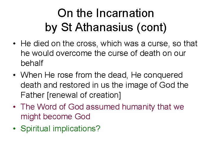 On the Incarnation by St Athanasius (cont) • He died on the cross, which