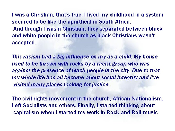 I was a Christian, that’s true. I lived my childhood in a system seemed