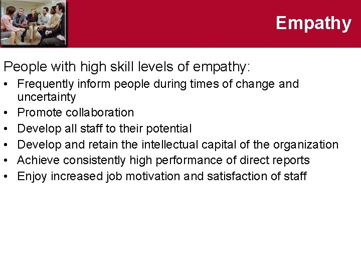Empathy People with high skill levels of empathy: • Frequently inform people during times