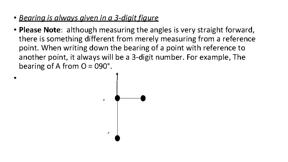  • Bearing is always given in a 3 -digit figure • Please Note: