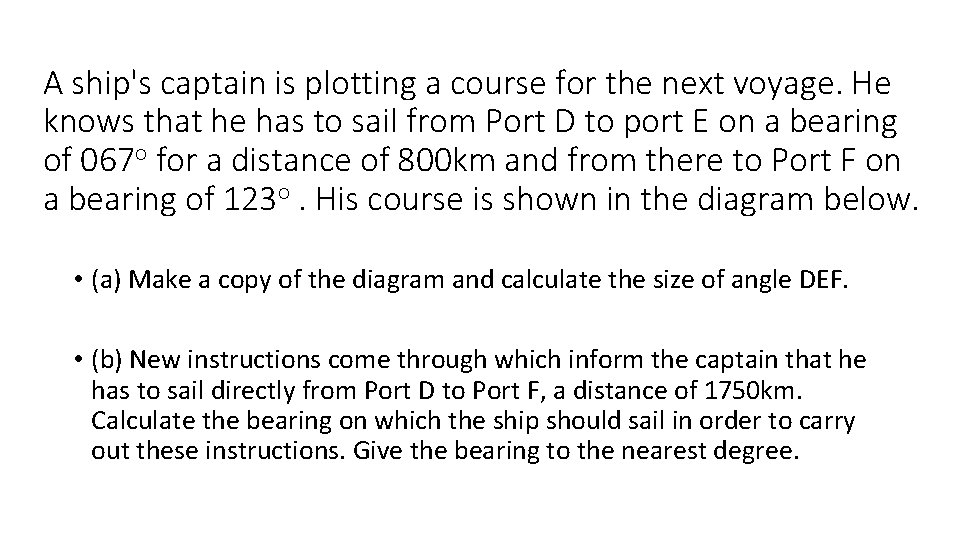 A ship's captain is plotting a course for the next voyage. He knows that