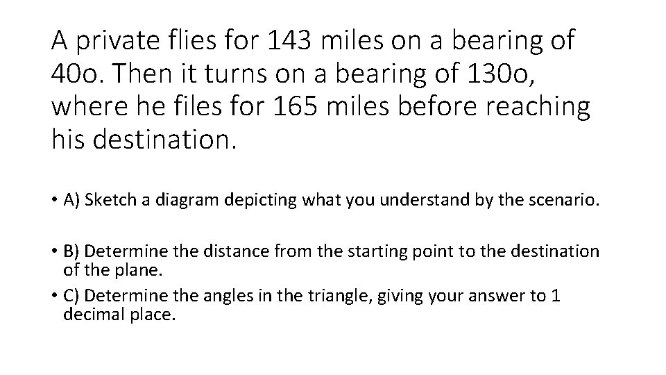 A private flies for 143 miles on a bearing of 40 o. Then it