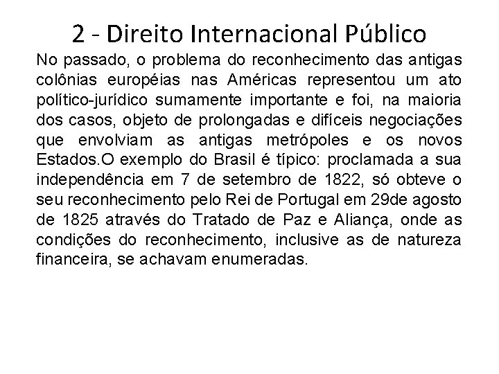 2 - Direito Internacional Público No passado, o problema do reconhecimento das antigas colônias