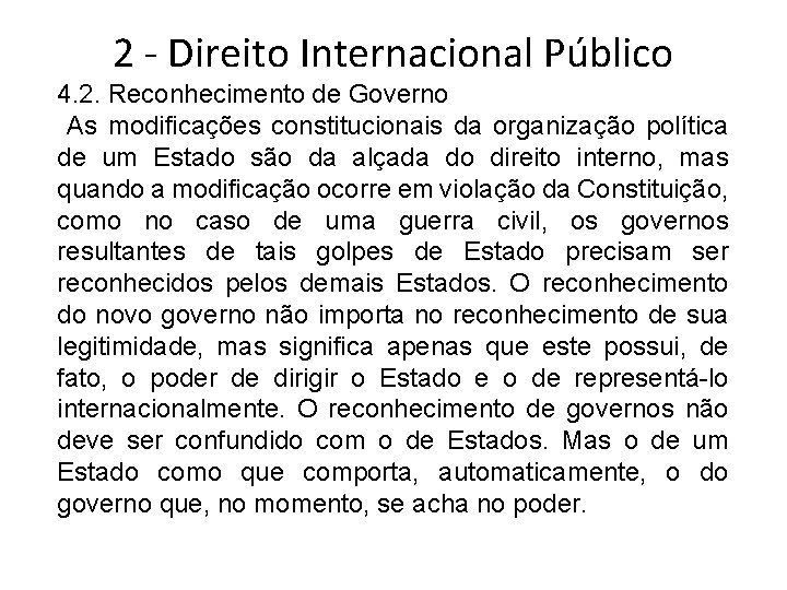 2 - Direito Internacional Público 4. 2. Reconhecimento de Governo As modificações constitucionais da