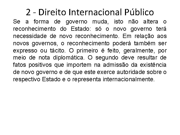 2 - Direito Internacional Público Se a forma de governo muda, isto não altera