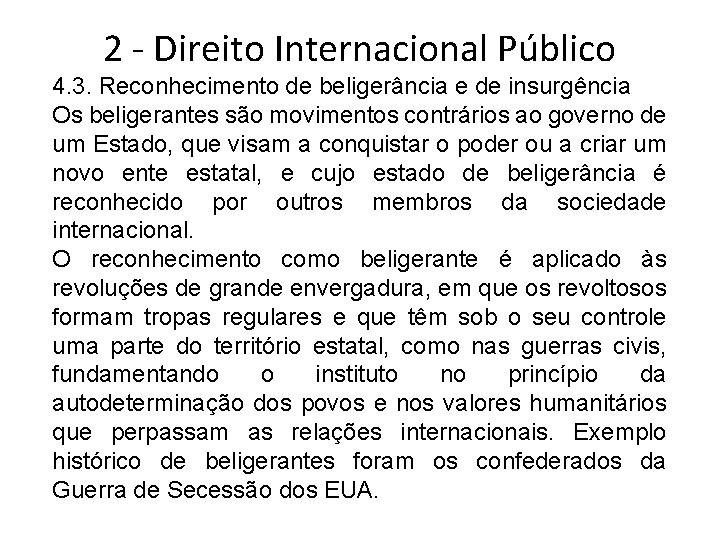 2 - Direito Internacional Público 4. 3. Reconhecimento de beligerância e de insurgência Os