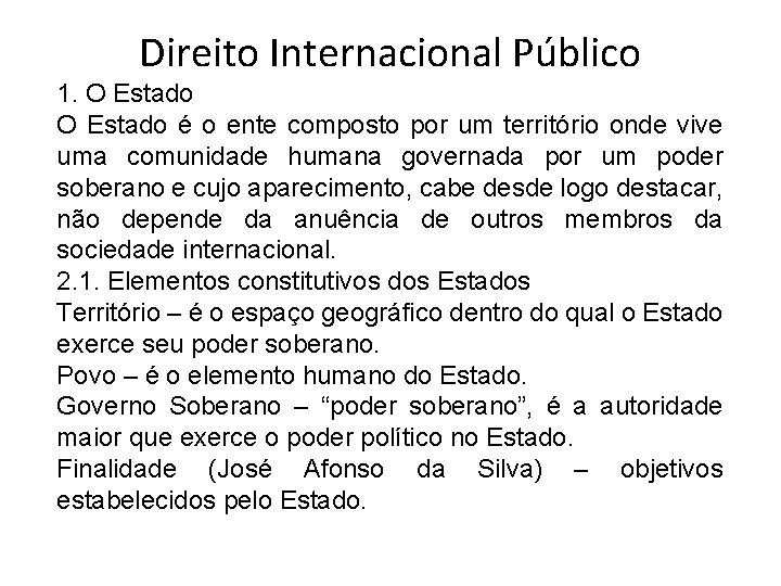 Direito Internacional Público 1. O Estado é o ente composto por um território onde