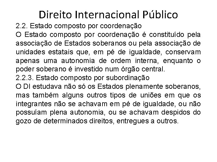 Direito Internacional Público 2. 2. Estado composto por coordenação O Estado composto por coordenação