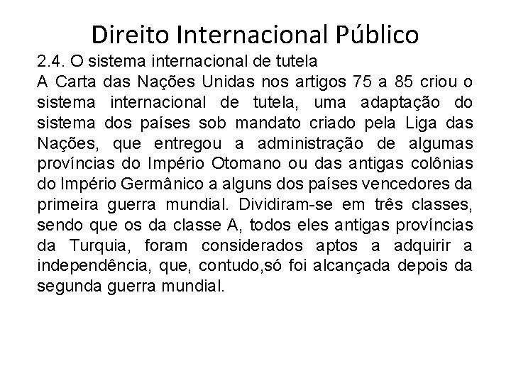 Direito Internacional Público 2. 4. O sistema internacional de tutela A Carta das Nações