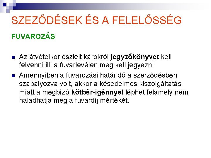 SZEZŐDÉSEK ÉS A FELELŐSSÉG FUVAROZÁS n n Az átvételkor észlelt károkról jegyzőkönyvet kell felvenni SZEZŐDÉSEK ÉS A FELELŐSSÉG FUVAROZÁS n n Az átvételkor észlelt károkról jegyzőkönyvet kell felvenni