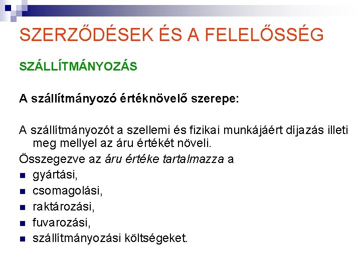 SZERZŐDÉSEK ÉS A FELELŐSSÉG SZÁLLÍTMÁNYOZÁS A szállítmányozó értéknövelő szerepe: A szállítmányozót a szellemi és SZERZŐDÉSEK ÉS A FELELŐSSÉG SZÁLLÍTMÁNYOZÁS A szállítmányozó értéknövelő szerepe: A szállítmányozót a szellemi és