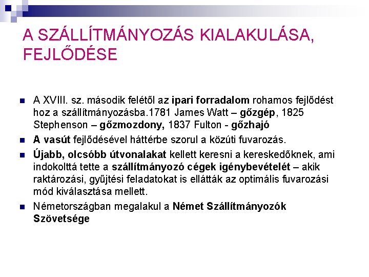 A SZÁLLÍTMÁNYOZÁS KIALAKULÁSA, FEJLŐDÉSE n n A XVIII. sz. második felétől az ipari forradalom A SZÁLLÍTMÁNYOZÁS KIALAKULÁSA, FEJLŐDÉSE n n A XVIII. sz. második felétől az ipari forradalom