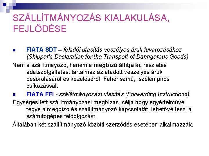 SZÁLLÍTMÁNYOZÁS KIALAKULÁSA, FEJLŐDÉSE FIATA SDT – feladói utasítás veszélyes áruk fuvarozásához (Shipper’s Declaration for SZÁLLÍTMÁNYOZÁS KIALAKULÁSA, FEJLŐDÉSE FIATA SDT – feladói utasítás veszélyes áruk fuvarozásához (Shipper’s Declaration for