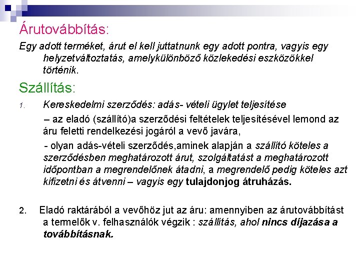 Árutovábbítás: Egy adott terméket, árut el kell juttatnunk egy adott pontra, vagyis egy helyzetváltoztatás, Árutovábbítás: Egy adott terméket, árut el kell juttatnunk egy adott pontra, vagyis egy helyzetváltoztatás,