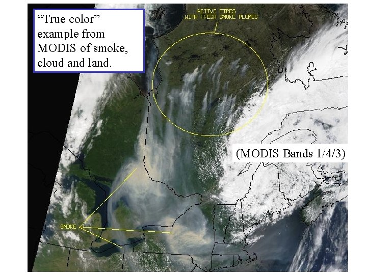 “True color” example from MODIS of smoke, cloud and land. (MODIS Bands 1/4/3) 