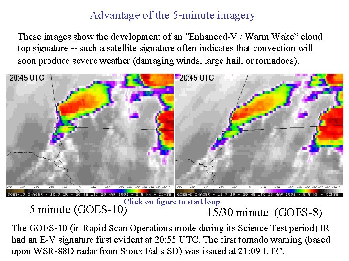 Advantage of the 5 -minute imagery These images show the development of an "Enhanced-V