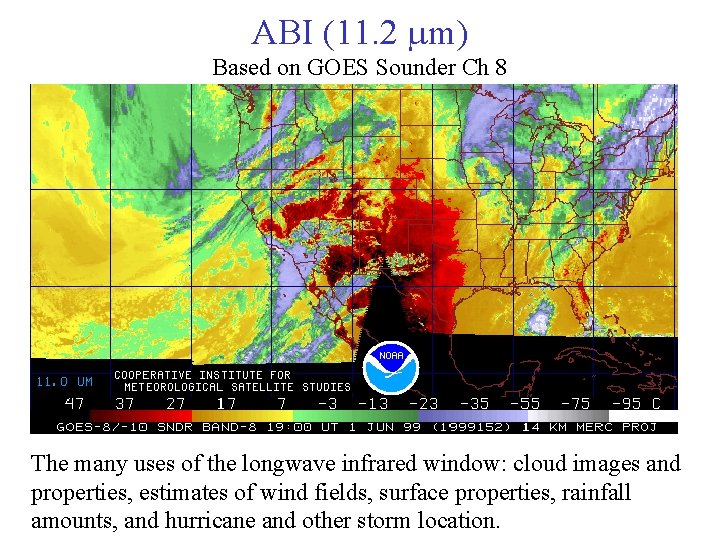 ABI (11. 2 m) Based on GOES Sounder Ch 8 The many uses of