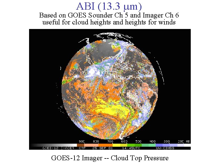 ABI (13. 3 m) Based on GOES Sounder Ch 5 and Imager Ch 6