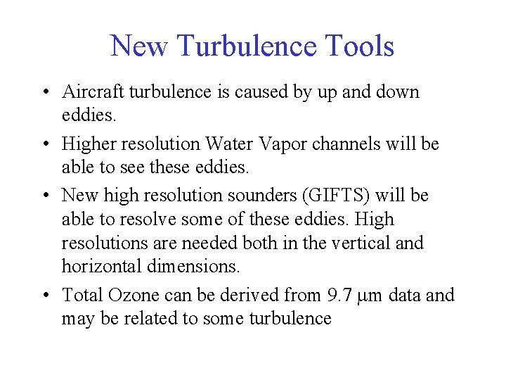 New Turbulence Tools • Aircraft turbulence is caused by up and down eddies. •