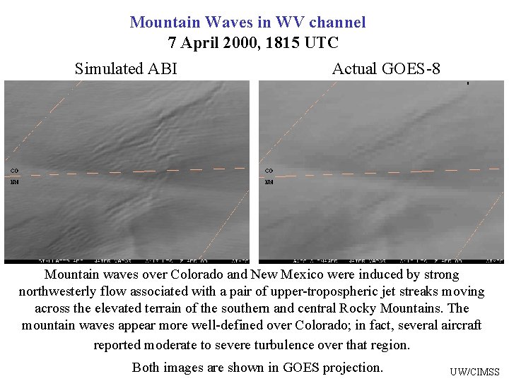 Mountain Waves in WV channel 7 April 2000, 1815 UTC Simulated ABI Actual GOES-8