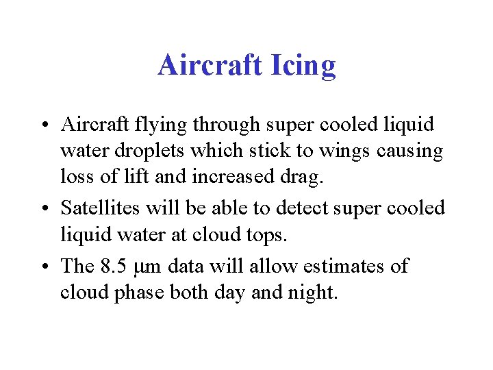 Aircraft Icing • Aircraft flying through super cooled liquid water droplets which stick to