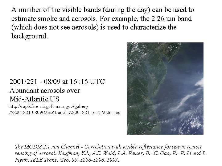 A number of the visible bands (during the day) can be used to estimate