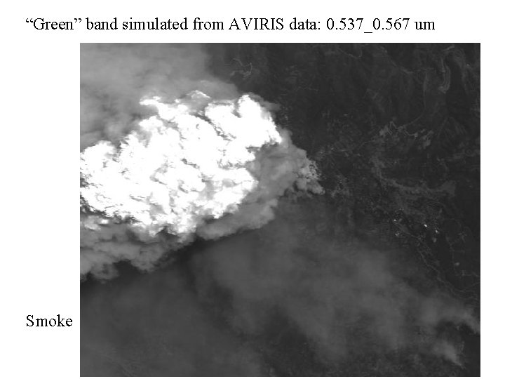 “Green” band simulated from AVIRIS data: 0. 537_0. 567 um Smoke 