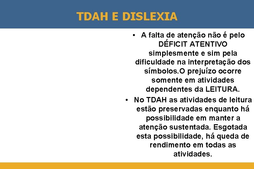 TDAH E DISLEXIA • A falta de atenção não é pelo DÉFICIT ATENTIVO simplesmente