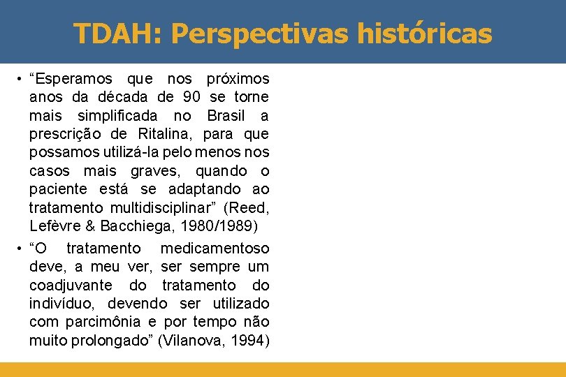 TDAH: Perspectivas históricas • “Esperamos que nos próximos anos da década de 90 se