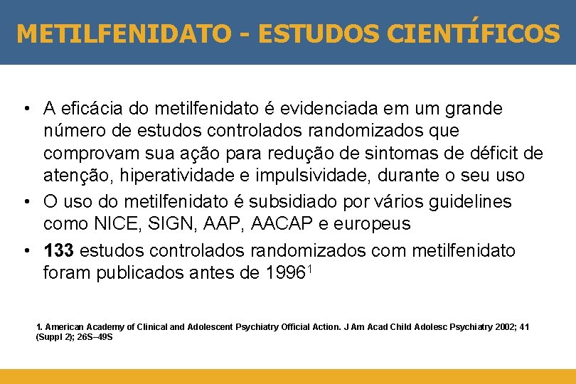 METILFENIDATO - ESTUDOS CIENTÍFICOS • A eficácia do metilfenidato é evidenciada em um grande