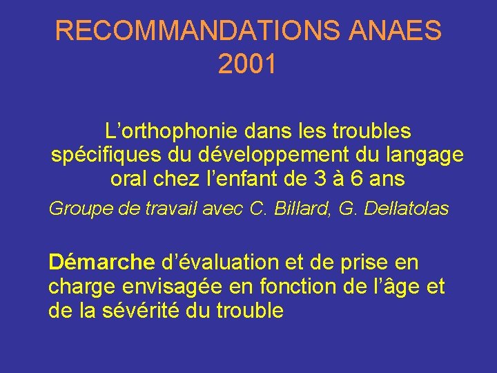 RECOMMANDATIONS ANAES 2001 L’orthophonie dans les troubles spécifiques du développement du langage oral chez