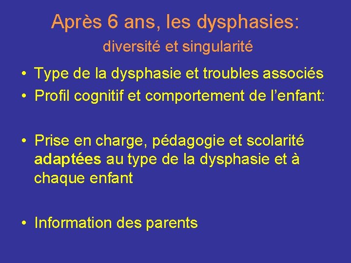 Après 6 ans, les dysphasies: diversité et singularité • Type de la dysphasie et