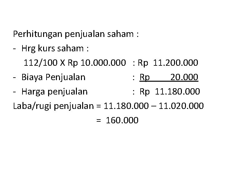 Perhitungan penjualan saham : - Hrg kurs saham : 112/100 X Rp 10. 000