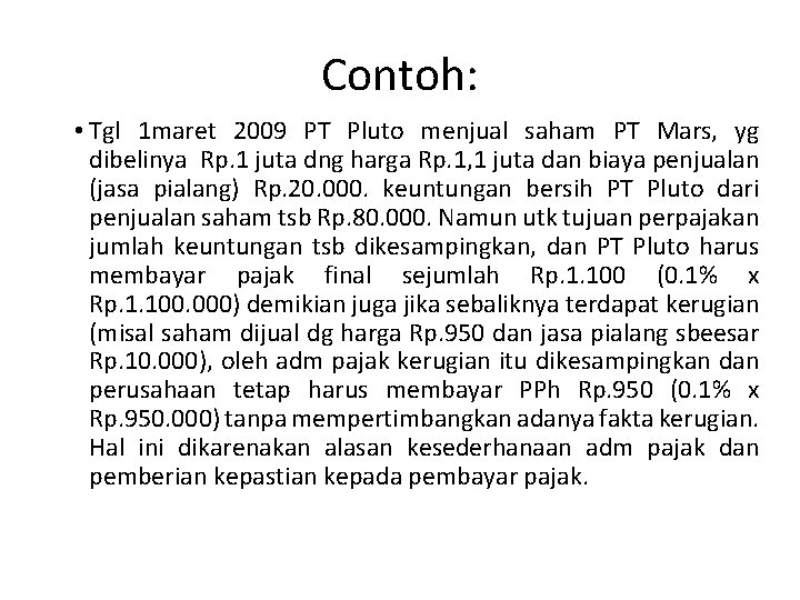 Contoh: • Tgl 1 maret 2009 PT Pluto menjual saham PT Mars, yg dibelinya