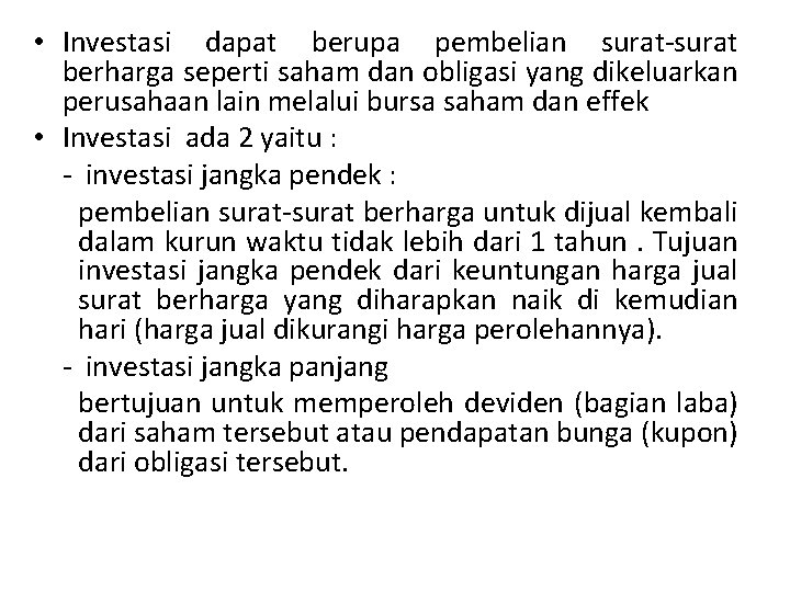  • Investasi dapat berupa pembelian surat-surat berharga seperti saham dan obligasi yang dikeluarkan