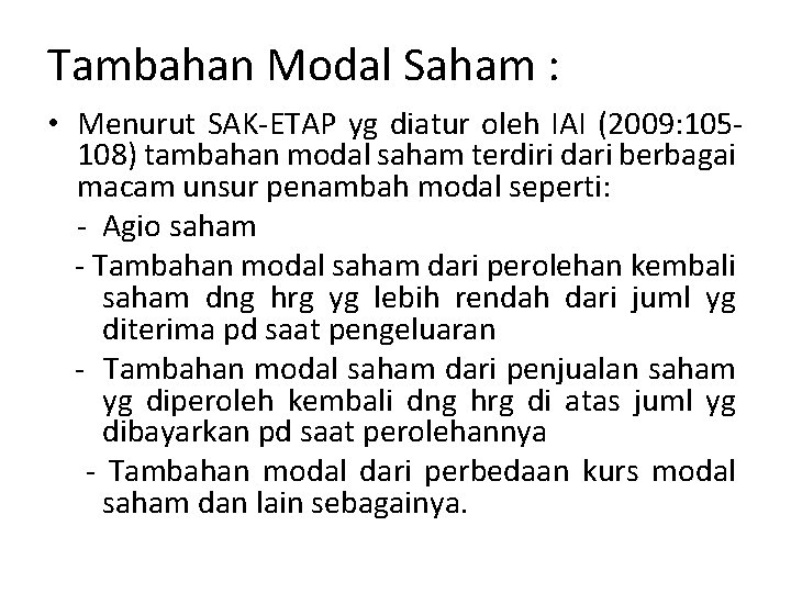 Tambahan Modal Saham : • Menurut SAK-ETAP yg diatur oleh IAI (2009: 105108) tambahan